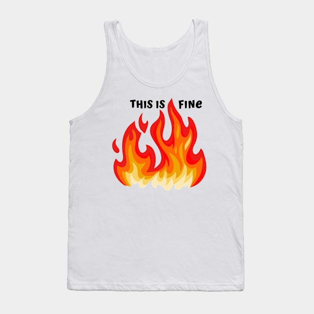 "This is fine" in black with flames in red, orange, and yellow Tank Top by PlanetSnark